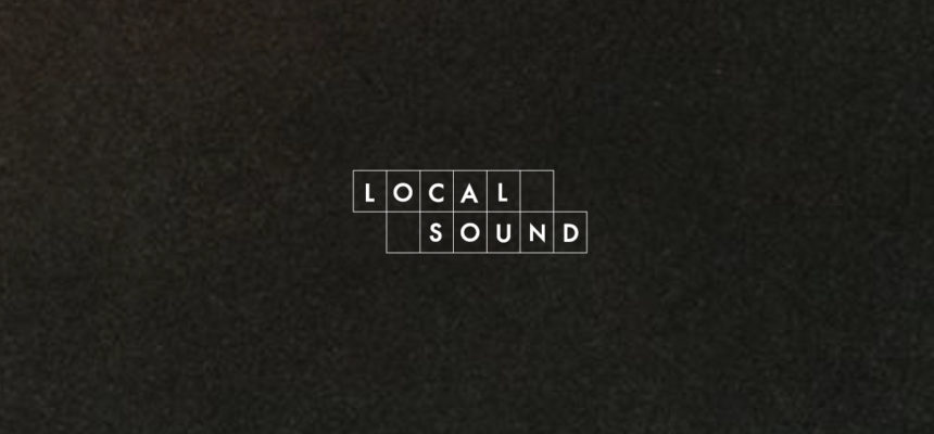 LOCAL SOUND – Introducing Local Artist from Local Voice –